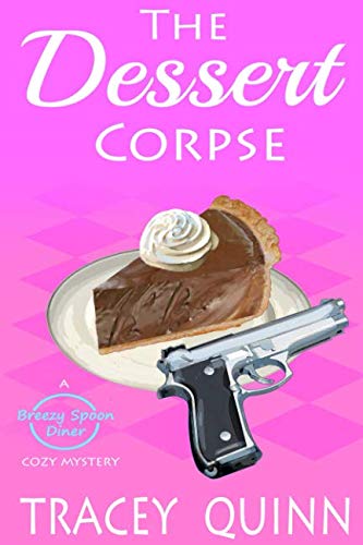 The Dessert Corpse: A Breezy Spoon Diner Cozy Mystery (The Breezy Spoon Diner Mysteries)
The Dessert Corpse: A Breezy Spoon Diner Cozy Mystery (The Breezy Spoon Diner Mysteries)