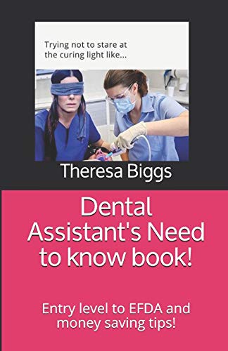 Dental Assistant's Need to Know Book!: Entry Level to Efda and Money Saving Tips!
Dental Assistant's Need to Know Book!: Entry Level to Efda and Money Saving Tips!
