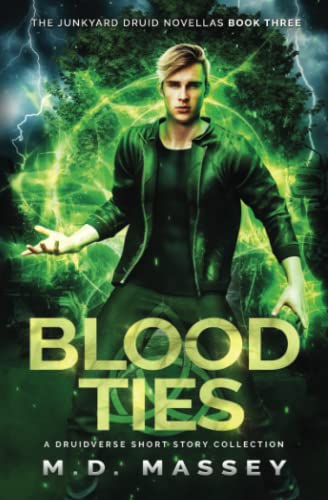 Blood Ties : A Junkyard Druid Urban Fantasy Short Story Collection