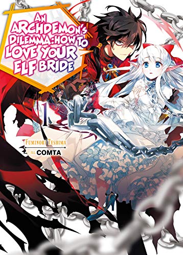 An Archdemon's Dilemma: How to Love Your Elf Bride: Volume 1 (An Archdemon's Dilemma: How to Love Your Elf Bride (light novel), 1)