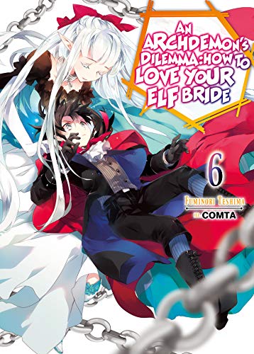 An Archdemon's Dilemma: How to Love Your Elf Bride: Volume 6 (Light Novel) (An Archdemon's Dilemma: How to Love Your Elf Bride, 6)
An Archdemon's Dilemma: How to Love Your Elf Bride: Volume 6 (Light Novel) (An Archdemon's Dilemma: How to Love Your Elf Bride, 6)