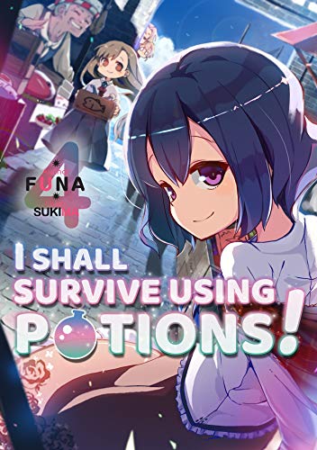 I Shall Survive Using Potions! Volume 4 (I Shall Survive Using Potions! (Light Novel) (4))