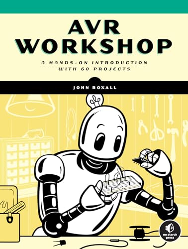 Avr Workshop : A Hands-on Introduction With 60 Projects