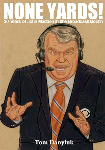 None Yards!: 30 Years of John Madden in the Broadcast Booth