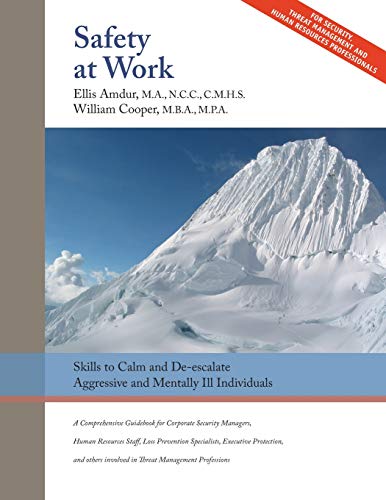 Safety At Work: Skills to Calm and De-escalate Aggressive & Mentally Ill Individuals: For All Involved in Threat Assessment & Threat Management
Safety At Work: Skills to Calm and De-escalate Aggressive & Mentally Ill Individuals: For All Involved in Threat Assessment & Threat Management