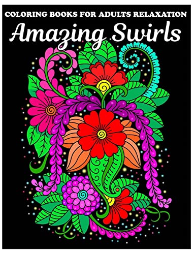 Coloring Books For Adults Relaxation: Amazing Swirls Coloring Book with Fun, Easy, and Relaxing Coloring Pages
Coloring Books For Adults Relaxation: Amazing Swirls Coloring Book with Fun, Easy, and Relaxing Coloring Pages