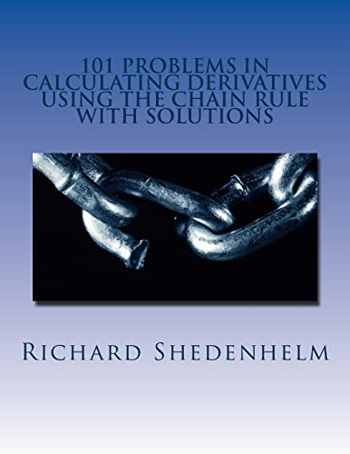 101 Problems in Calculating Derivatives Using the Chain Rule with Solutions (Calculus Student Resources)
101 Problems in Calculating Derivatives Using the Chain Rule with Solutions (Calculus Student Resources)