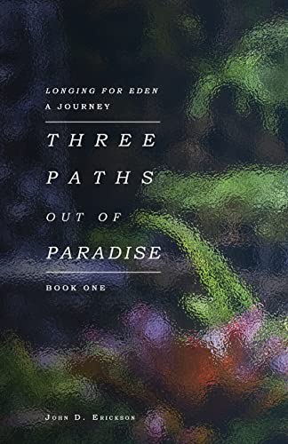 Three Paths Out of Paradise (Longing for Eden) (Volume 1)