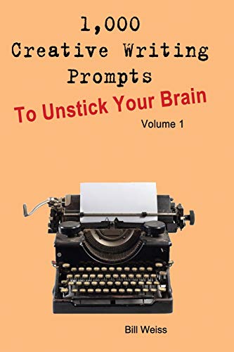 1,000 Creative Writing Prompts to Unstick Your Brain - Volume 1: 1,000 Creative Writing Prompts to End Writer's Block and Improve Your Writing Skills
1,000 Creative Writing Prompts to Unstick Your Brain - Volume 1: 1,000 Creative Writing Prompts to End Writer's Block and Improve Your Writing Skills