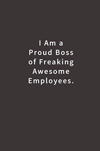 I am a Proud Boss of Freaking Awesome Employees.: Lined notebook