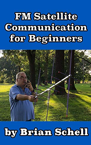 FM Satellite Communications for Beginners: Shoot for the Sky. on a Budget