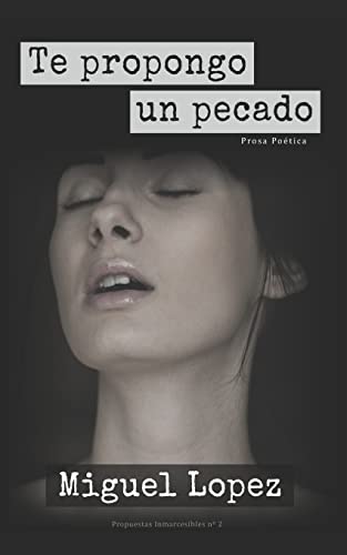 Te propongo un pecado (Prosa Poetica) -Language: spanish