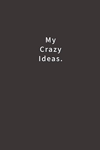 My Crazy Ideas.: Lined notebook