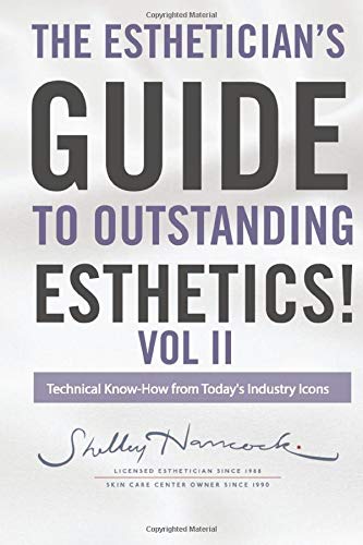 The Esthetician's Guide to Outstanding Esthetics Volume 2: Technical Know How from Today's Industry Icons
The Esthetician's Guide to Outstanding Esthetics Volume 2: Technical Know How from Today's Industry Icons