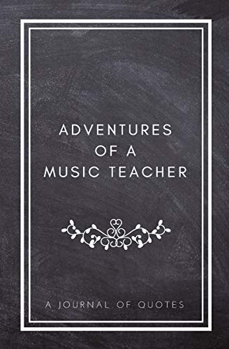 Adventures of A Music Teacher: A Journal of Quotes: Prompted Quote Journal (5.25inx8in) Music Teacher Gift for Men or Women, Teacher Appreciation Gif
Adventures of A Music Teacher: A Journal of Quotes: Prompted Quote Journal (5.25inx8in) Music Teacher Gift for Men or Women, Teacher Appreciation Gif