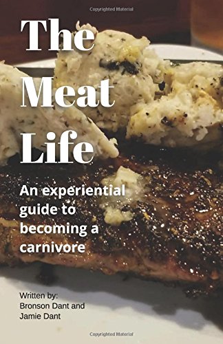 The Meat Life: A beginners guide to the Carnivore Diet