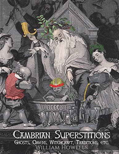 Cambrian Superstitions: Ghosts, Omens, Witchcraft, Traditions, Etc.
