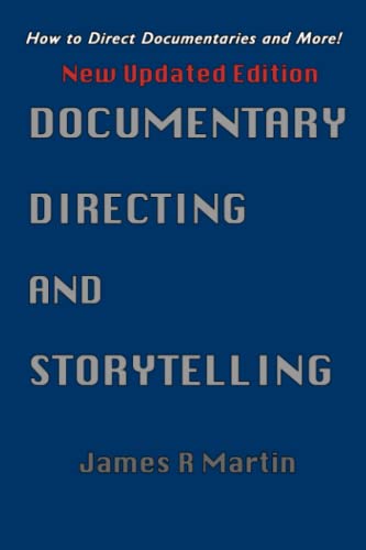 Documentary Directing and Storytelling: How to Direct Documentaries and More!