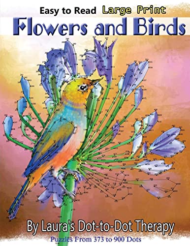 Easy to Read Large Print Flowers and Birds: Puzzles from 373 to 900 Dots
Easy to Read Large Print Flowers and Birds: Puzzles from 373 to 900 Dots