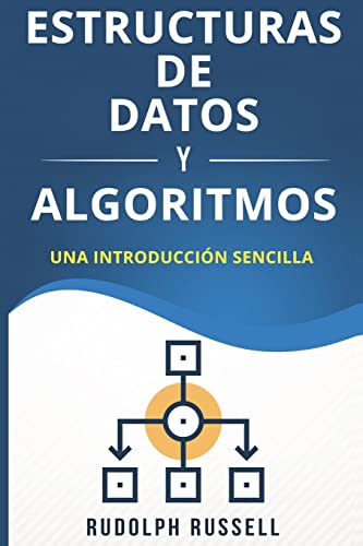 Estructuras de Datos y Algoritmos: Una Introducciòn Sencilla -Language: spanish
Estructuras de Datos y Algoritmos: Una Introducciòn Sencilla -Language: spanish
