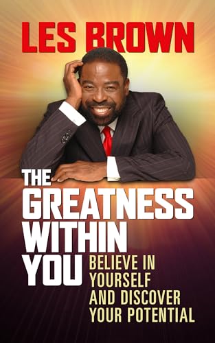 Greatness Within You : Believe in Yourself and Discover Your Potential