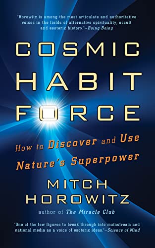 Cosmic Habit Force; How to Discover and Use NatureS Superpower