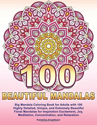100 Beautiful Mandalas: Big Mandala Coloring Book for Adults with 100 Highly Det
100 Beautiful Mandalas: Big Mandala Coloring Book for Adults with 100 Highly Det
