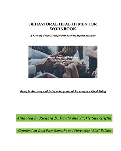 Behavioral Health Mentor: A Recovery Coach Model for Peer Recovery Support Specialist
Behavioral Health Mentor: A Recovery Coach Model for Peer Recovery Support Specialist