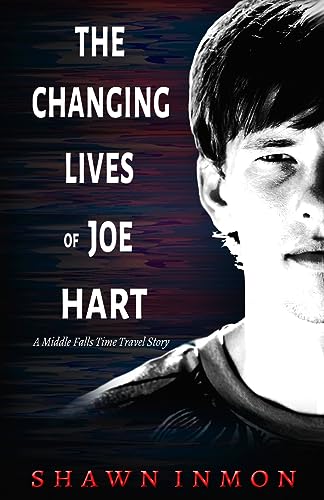 The Changing Lives of Joe Hart: Volume 6 (Middle Falls Time Travel)