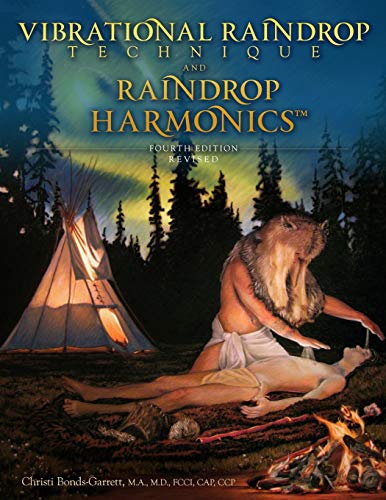 Vibrational Raindrop Technique Raindrop Harmonics: 4th Edition (Revised)