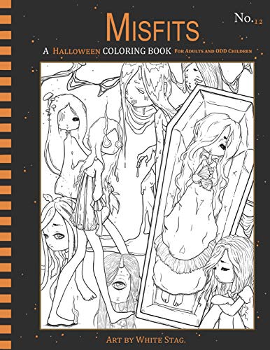 Misfits a Halloween Coloring Book for Adults and Odd Children: Living Dead and Monster Girls
Misfits a Halloween Coloring Book for Adults and Odd Children: Living Dead and Monster Girls