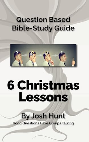 Question-based Bible Study Guide -- 6 Christmas Lessons: Good Questions Have Groups Talking
Question-based Bible Study Guide -- 6 Christmas Lessons: Good Questions Have Groups Talking