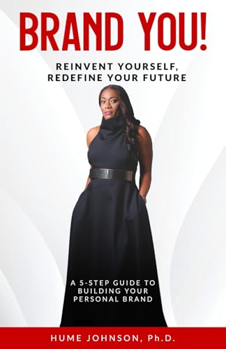 Brand YOU! Reinvent Yourself, Redefine Your Future: A 5-Step Guide to Building Your Personal Brand
Brand YOU! Reinvent Yourself, Redefine Your Future: A 5-Step Guide to Building Your Personal Brand