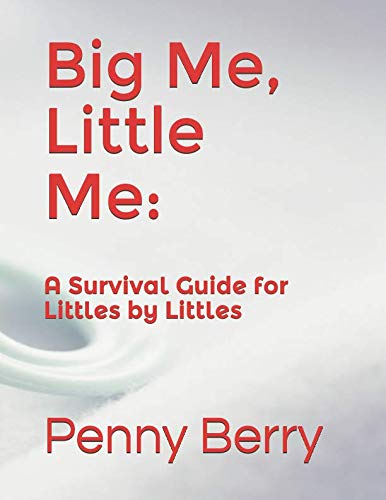 Big Me, Little Me:: A Survival Guide for Littles by Littles