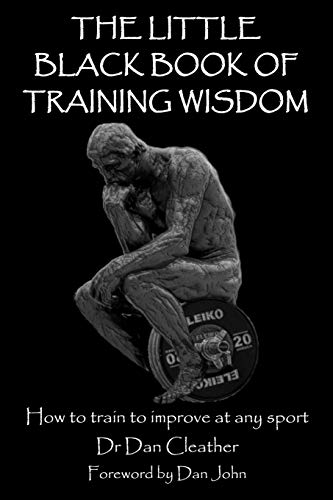 Little Black Book of Training Wisdom : How to Train to Improve at Any Sport