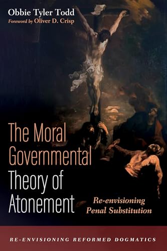 The Moral Governmental Theory of Atonement: Re-envisioning Penal Substitution