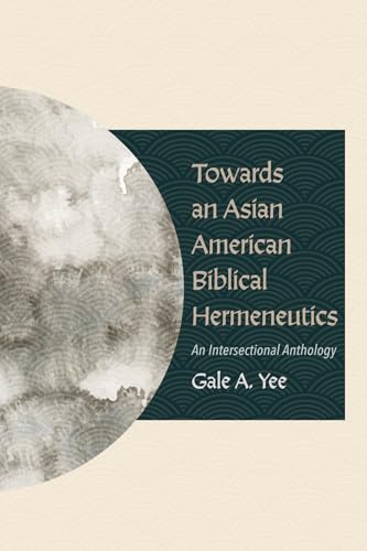 Towards an Asian American Biblical Hermeneutics: An Intersectional Anthology