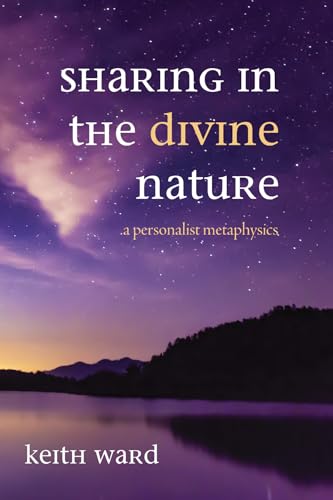 Sharing in the Divine Nature : A Personalist Metaphysics