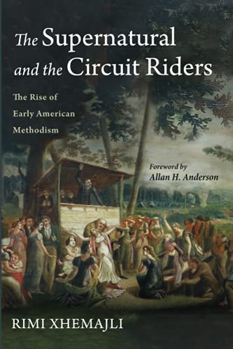 The Supernatural and the Circuit Riders The Rise of Early American Methodism