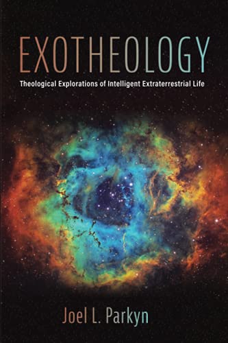 Exotheology Theological Explorations of Intelligent Extraterrestrial Life