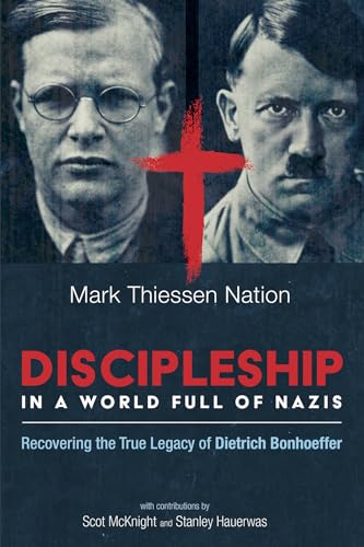Discipleship in a World Full of Nazis: Recovering the True Legacy of Dietrich Bonhoeffer
Discipleship in a World Full of Nazis: Recovering the True Legacy of Dietrich Bonhoeffer