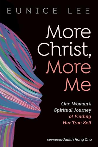 More Christ, More Me: One Womans Spiritual Journey of Finding Her True Self