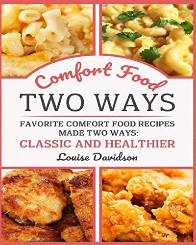 Comfort Food Two Ways : Favorite Comfort Food Made Two Ways: Classic and Healthier, Black and White Edition
Comfort Food Two Ways : Favorite Comfort Food Made Two Ways: Classic and Healthier, Black and White Edition