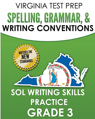 Virginia Test Prep Spelling, Grammar, & Writing Conventions Grade 3: Sol Writing Skills Practice
Virginia Test Prep Spelling, Grammar, & Writing Conventions Grade 3: Sol Writing Skills Practice