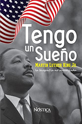 Tengo Un Sueño : Martin Luther King Jr. La Biografía No Autorizada -Language: spanish
Tengo Un Sueño : Martin Luther King Jr. La Biografía No Autorizada -Language: spanish