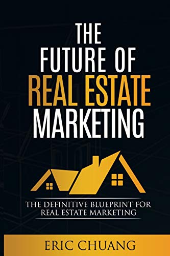 Future of Real Estate Marketing: The Definitive Blueprint for Real Estate Marketing (DotCom Agents Blueprint)
Future of Real Estate Marketing: The Definitive Blueprint for Real Estate Marketing (DotCom Agents Blueprint)