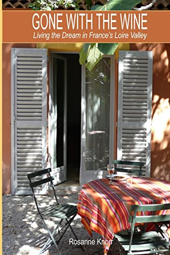 Gone with the Wine: Living the Dream in Frances Loire Valley