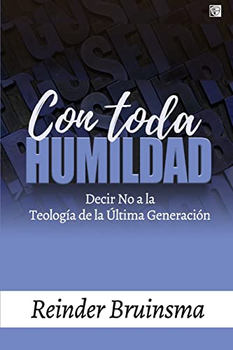 Con Toda Humildad: Decir No a la Teología de la Última Generación -Language: spanish
Con Toda Humildad: Decir No a la Teología de la Última Generación -Language: spanish