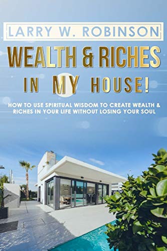 Wealth and Riches in My House!: How to Use Spiritual Wisdom to Create Wealth and Riches in Your Life
Wealth and Riches in My House!: How to Use Spiritual Wisdom to Create Wealth and Riches in Your Life