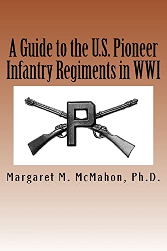 A Guide to the U.S. Pioneer Infantry Regiments in Wwi